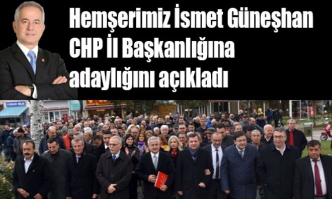 Hemşerimiz İsmet Güneşhan CHP İl Başkanlığına adaylığını açıkladı