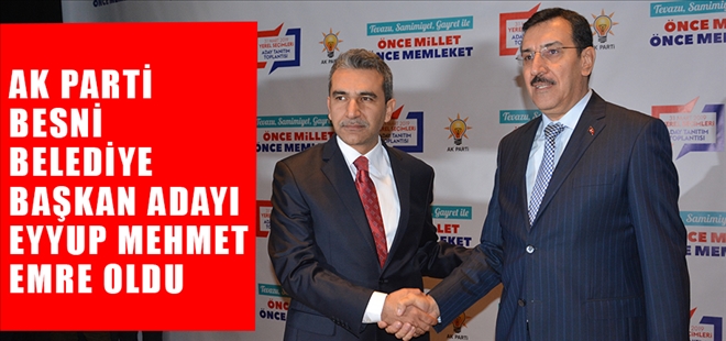AK Parti Besni Belediye Başkan Adayı Eyyup Mehmet Emre Oldu