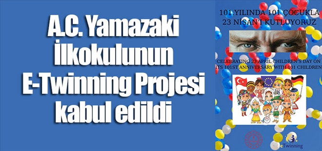 A.C. Yamazaki İlkokulunun E-Twinning Projesi kabul edildi