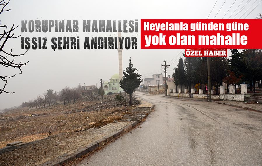KORUPINAR MAHALLESi  ISSIZ ŞEHRi ANDIRIYOR