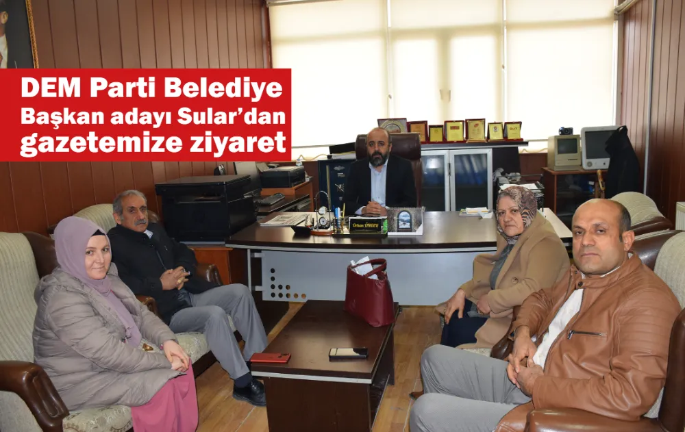 DEM Parti Belediye Başkan adayı Sular’dan gazetemize ziyaret