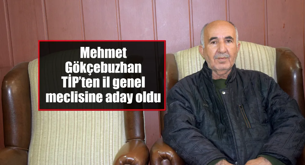 Mehmet Gökçebuzhan TİP’ten il genel meclisine aday oldu