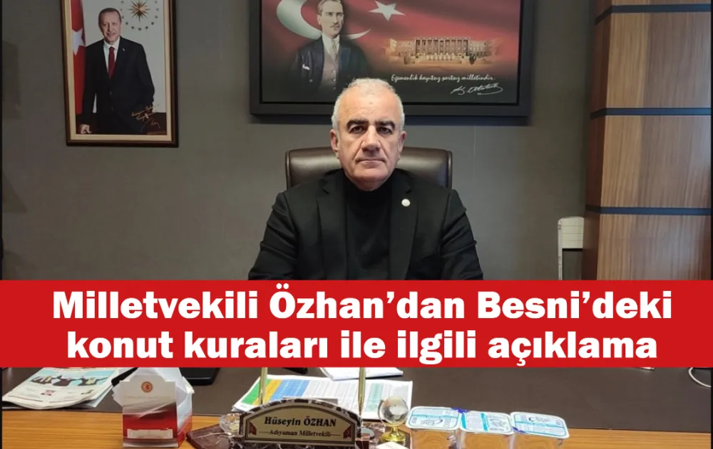 Milletvekili Özhan’dan Besni’deki konut kuraları ile ilgili açıklama