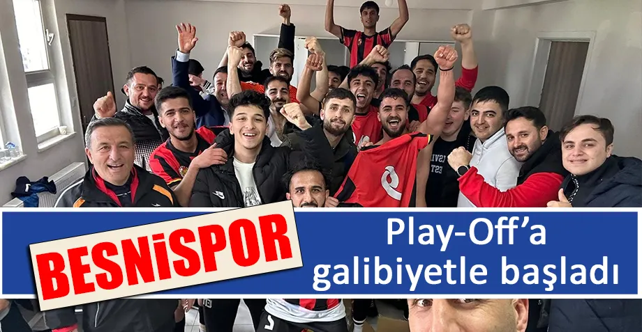 Besnispor play-off’a galibiyetle başladı