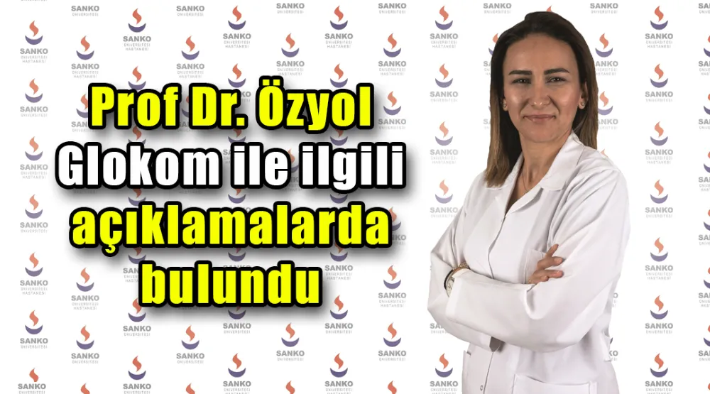 Prof Dr. Özyol Glokom ile ilgili açıklamalarda bulundu