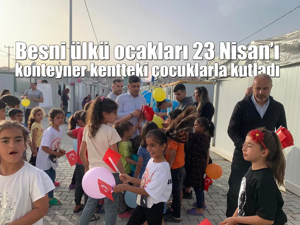 Besni ülkü ocakları bayramı konteyner kentteki çocuklarla kutladı