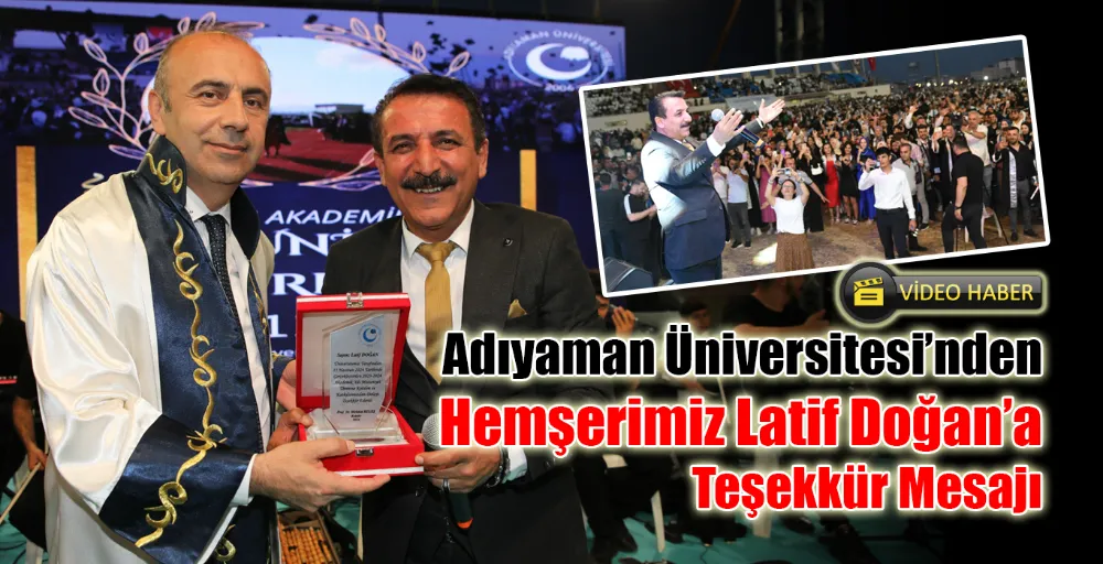 Adıyaman Üniversitesi’nden Hemşerimiz Latif Doğan’a teşekkür mesajı