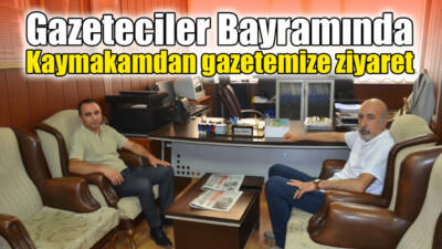 24 Temmuz Gazeteciler Bayramı dolayısıyla İlçe Kaymakamı Çağlar Partal gazetemizi