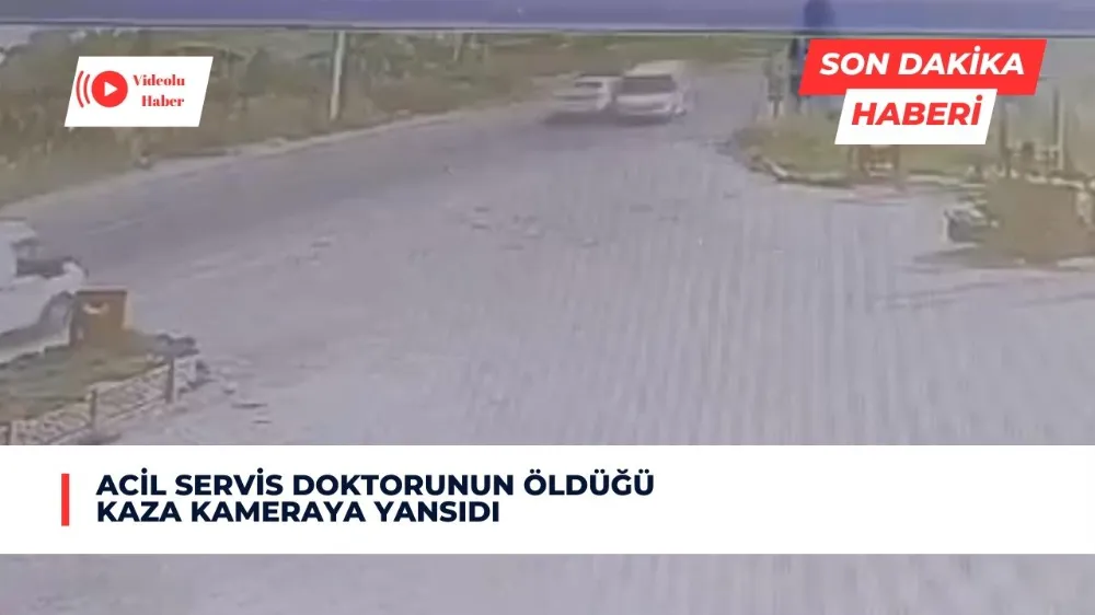 Acil servis doktorunun öldüğü