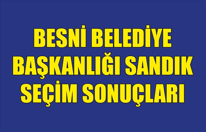 BESNİ BELEDİYE BAŞKANLIĞI SANDIK