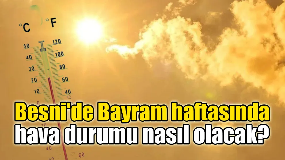 Bayram haftasında Besni'de sıcak