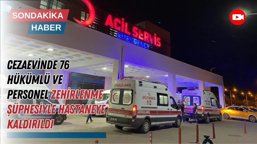 Cezaevinde 76 hükümlü ve