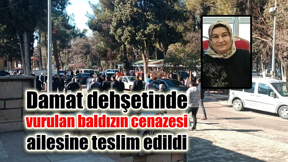 Damat dehşetinde vurulan baldızın