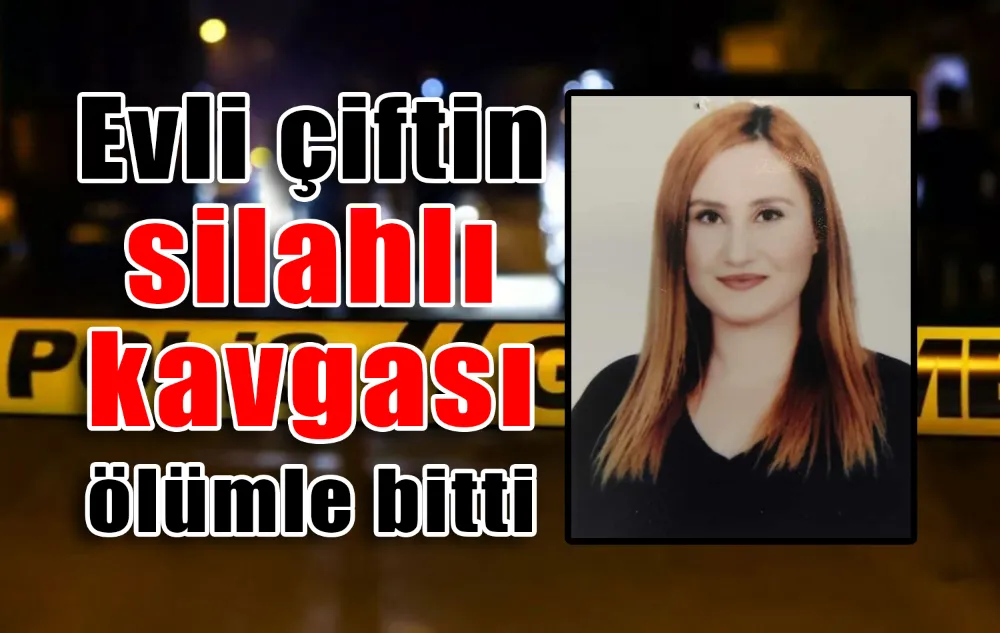 Evli çiftin silahlı kavgası