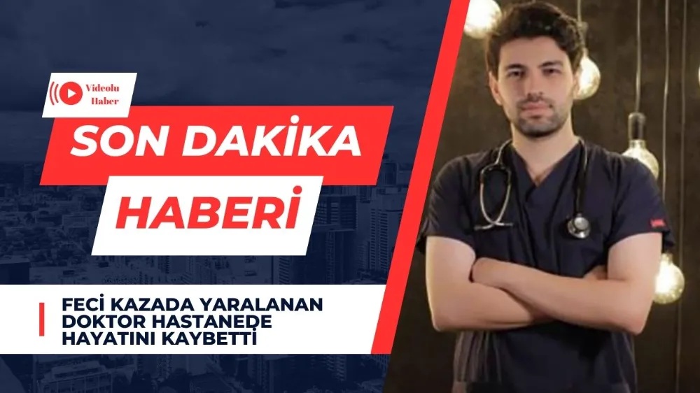 Feci kazada yaralanan doktor