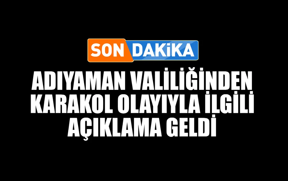 Karakol Olayıyla ilgili Adıyaman