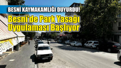 Besni Kaymakamlığı, Atatürk Caddesi'nde yaşanan trafik yoğunluğunu azaltmak amacıyla 29