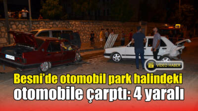 Besni'de, kontrolden çıkan otomobil, park halindeki başka bir otomobile çarptı.