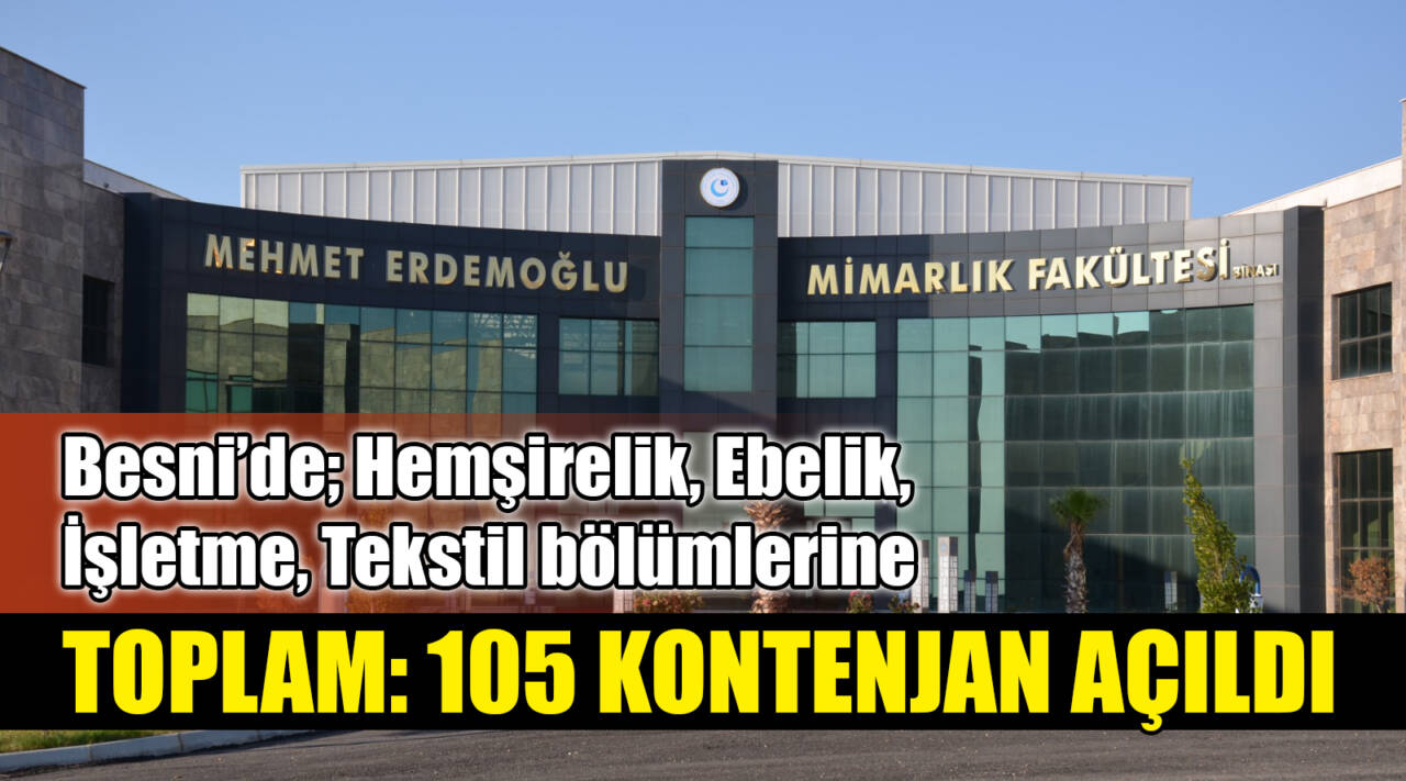 Besni’de; Hemşirelik, Ebelik, İşletme, Tekstil bölümlerine TOPLAM: 105 KONTENJAN AÇILDI