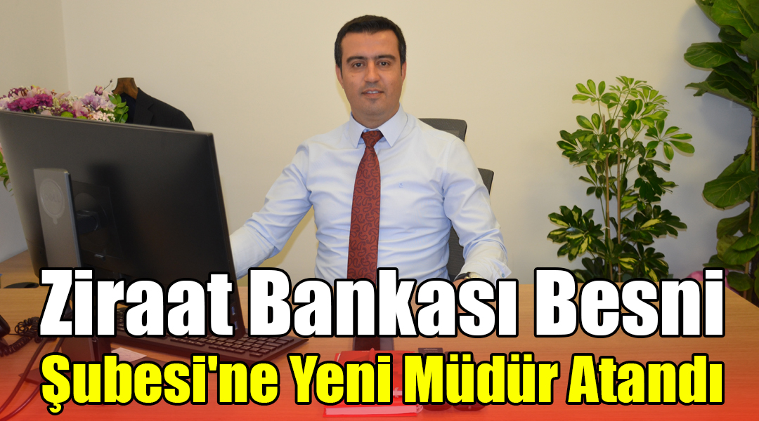 Ziraat Bankası Besni Şubesi'ne