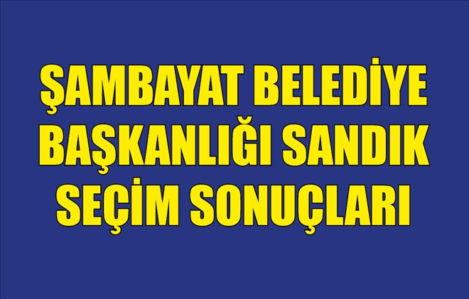 ŞAMBAYAT BELEDİYE BAŞKANLIĞI SANDIK