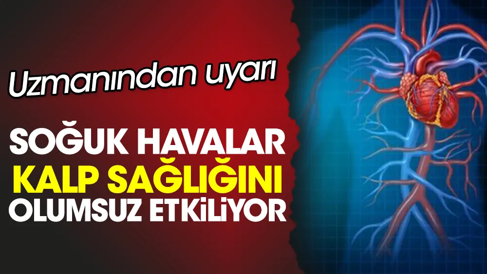 Soğuk havalar kalp sağlığını