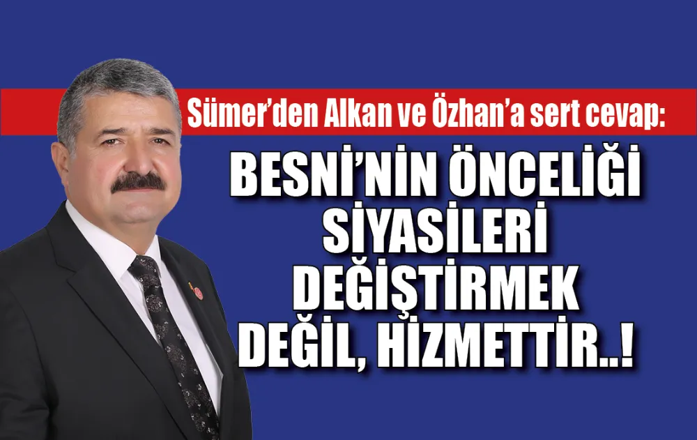 BESNİ’NİN ÖNCELİĞİ SİYASİLERİ DEĞİŞTİRMEK