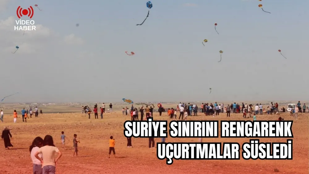 Suriye sınırını rengarenk uçurtmalar