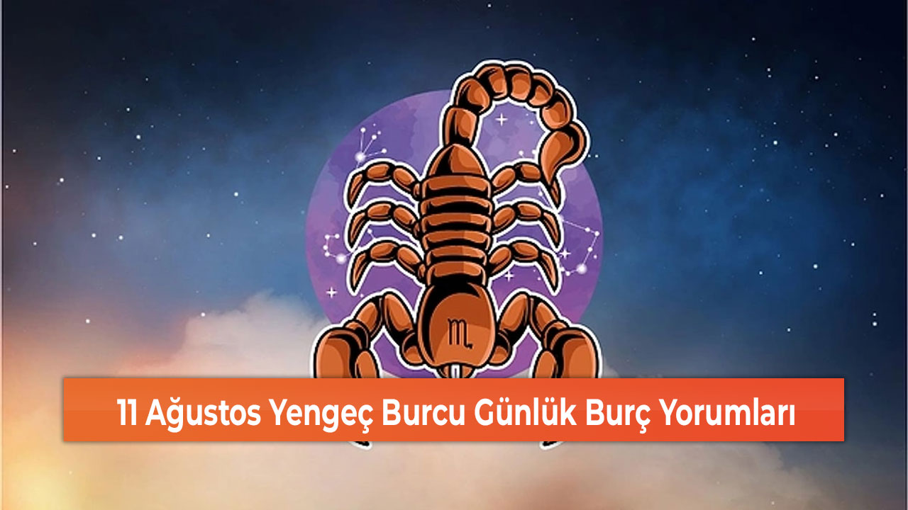 11 Ağustos Yengeç Burcu Günlük Burç Yorumları