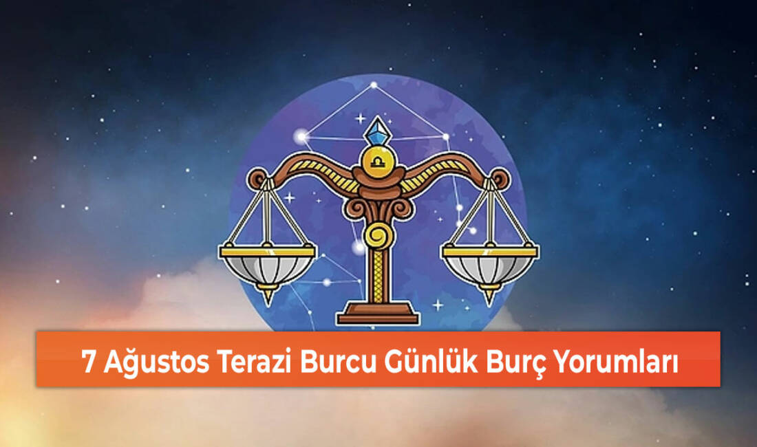 7 Ağustos, Terazi burcu