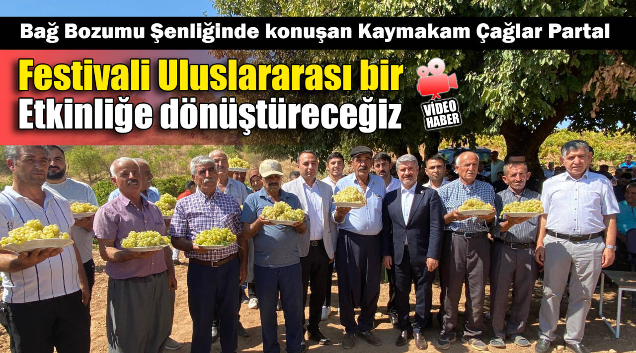 Bağ Bozumu Şenliğinde konuşan Kaymakam Çağlar Partal: Festivali Uluslararası bir Etkinliğe dönüştüreceğiz