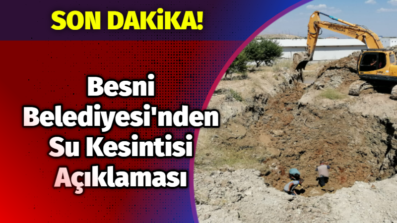 Besni Belediyesi’nden Su Kesintisi Açıklaması