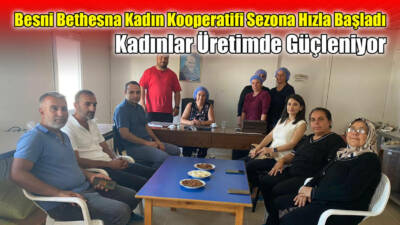 Besni’de kadın emeğinin simgesi haline gelen Besni Bethesna Kadın Kooperatifi,