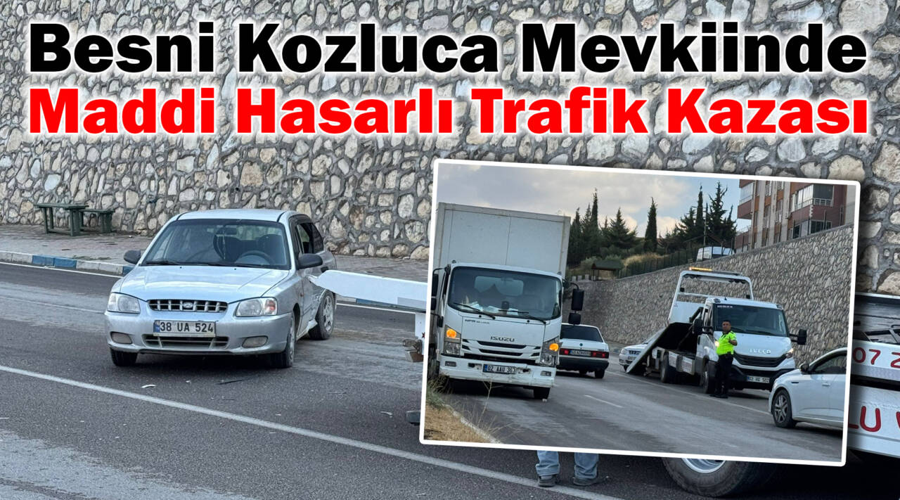 Besni Kozluca Mevkiinde Maddi Hasarlı Trafik Kazası