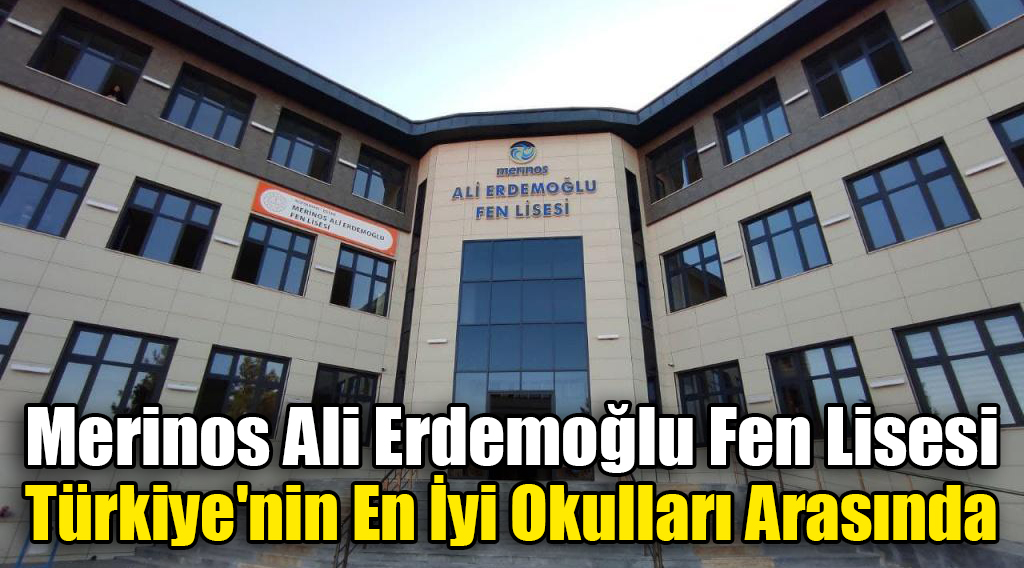 Merinos Ali Erdemoğlu Fen Lisesi, Türkiye’nin En İyi Okulları Arasında