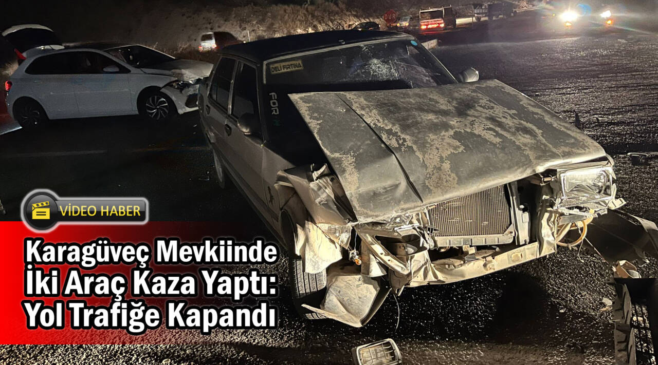 Karagüveç Mevkiinde İki Araç Kaza Yaptı: Yol Trafiğe Kapandı