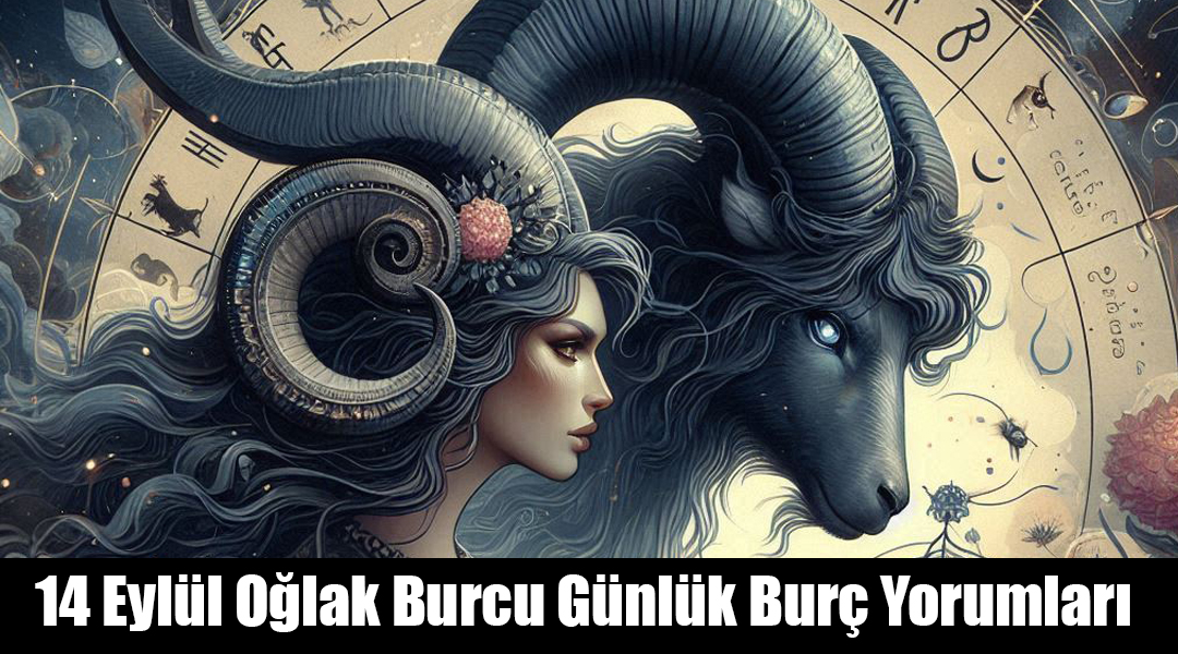 14 Eylül Oğlak Burcu Günlük Burç Yorumları