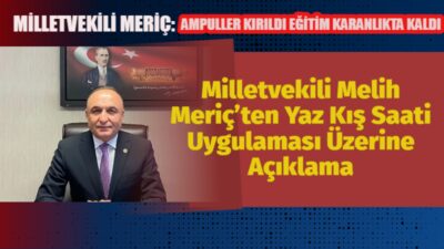 Milletvekili Melih Meriç, sosyal medya üzerinden yaz-kış saati uygulamasıyla ilgili