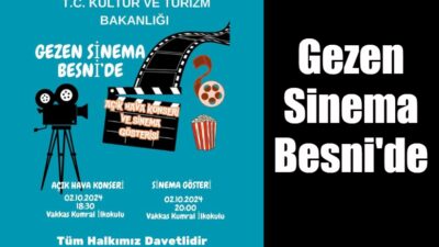 Bu akşam Besni'de gezen sinema etkinliği düzenlenecek. Açık hava konserleri
