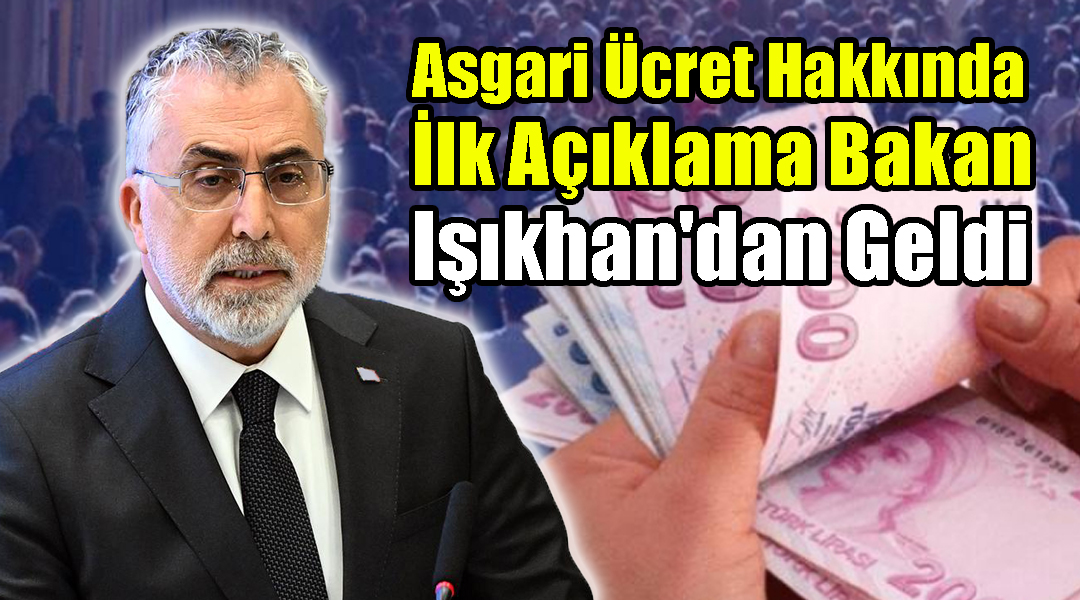 Asgari Ücret Hakkında İlk Açıklama Bakan Işıkhan’dan Geldi