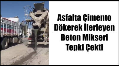 Adıyaman’da, seyir halindeki bir beton mikseri, çimento dökerek ilerledi. Olay,