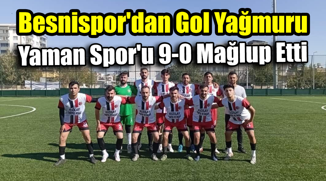 Besnispor’dan Gol Yağmuru: Yaman Spor’u 9-0 Mağlup Etti