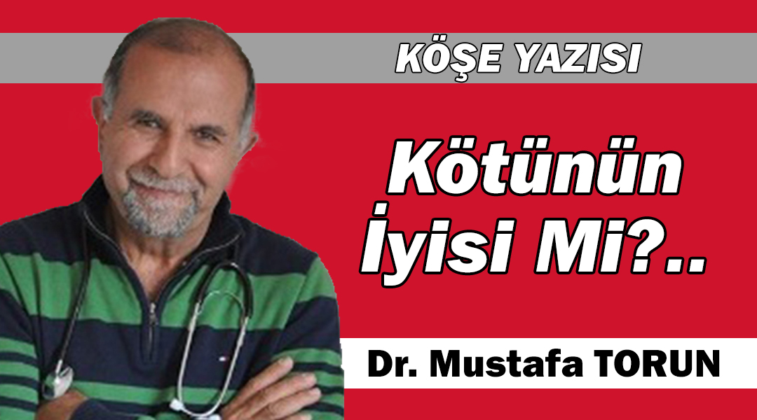 Kötünün İyisi Mi?..