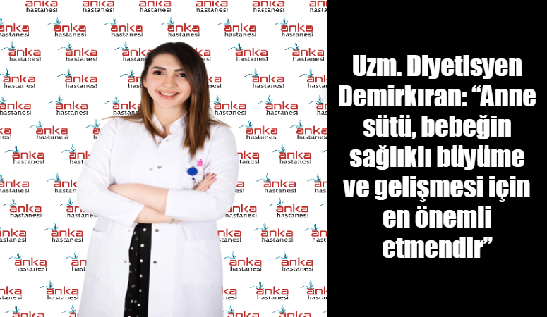 Uzm. Diyetisyen Demirkıran: “Anne Sütü, Bebeğin Sağlıklı Büyümesi İçin En Önemli Etmen”