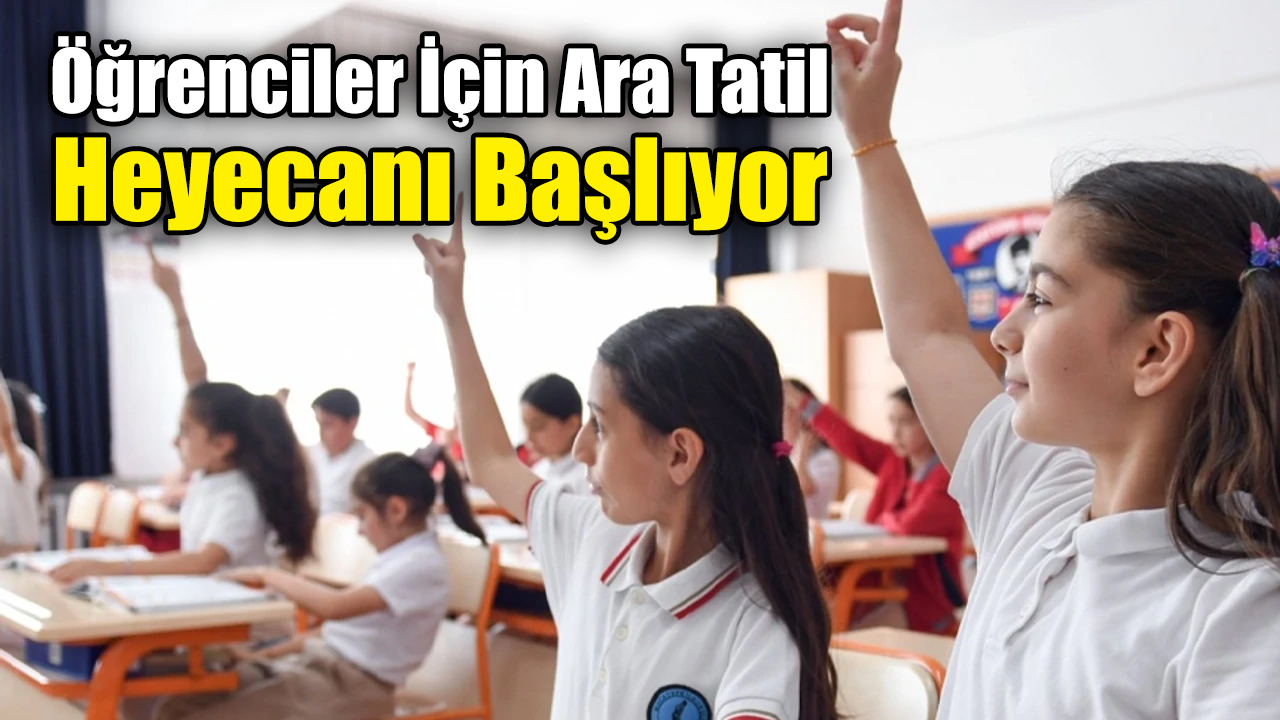 Öğrenciler İçin Ara Tatil Heyecanı Başlıyor