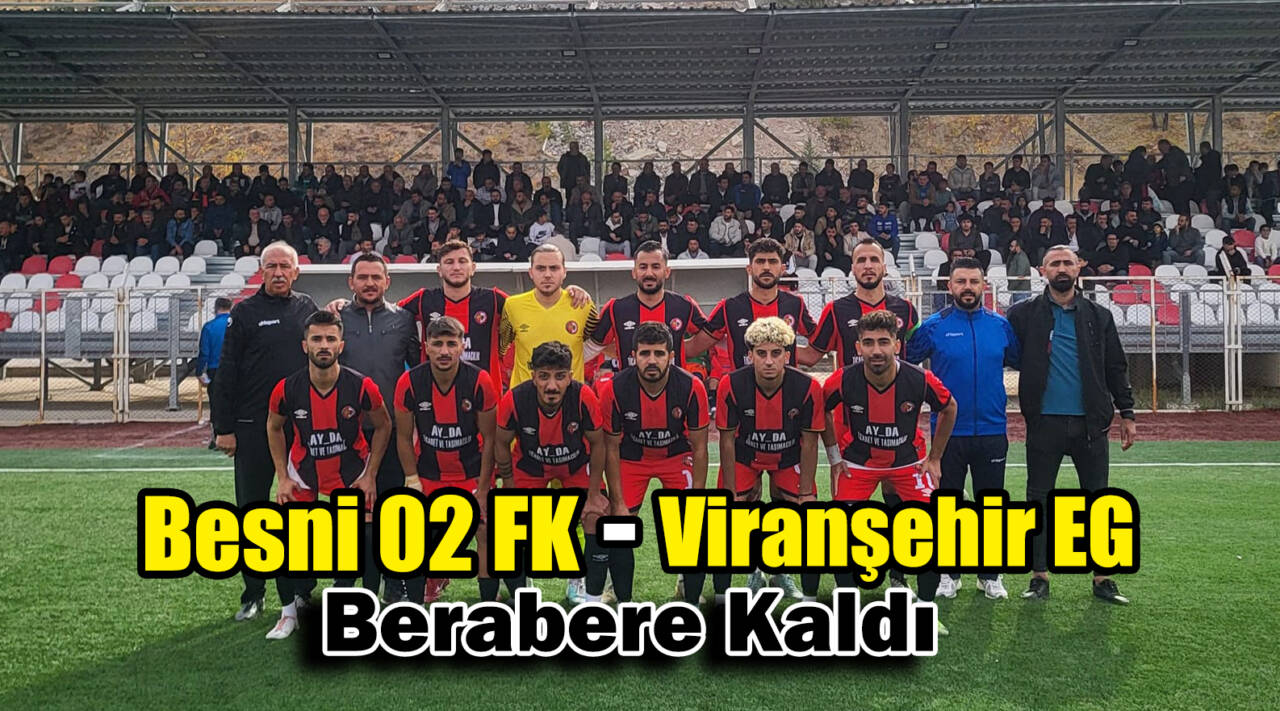 Besni 02 FK, Viranşehir Eğitim Gücü ile Berabere Kaldı