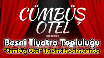 Besni Tiyatro Topluluğu, Ayhan Dayan’ın kaleme aldığı ve büyük beğeni