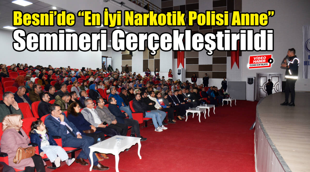 Besni’de “En İyi Narkotik Polisi Anne” Semineri Gerçekleştirildi