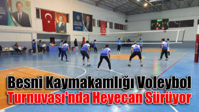 Besni Kaymakamlığı tarafından düzenlenen Voleybol Turnuvası'nda müsabakalar tüm hızıyla devam