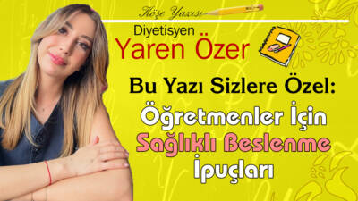Bu Yazı Sizlere Özel: Öğretmenler İçin Sağlıklı Beslenme İpuçları